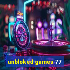 unbloked games 77